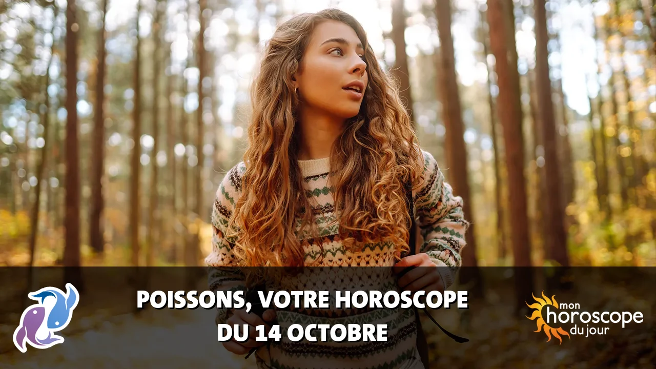 Horoscope du Poissons du samedi 14 octobre 2023