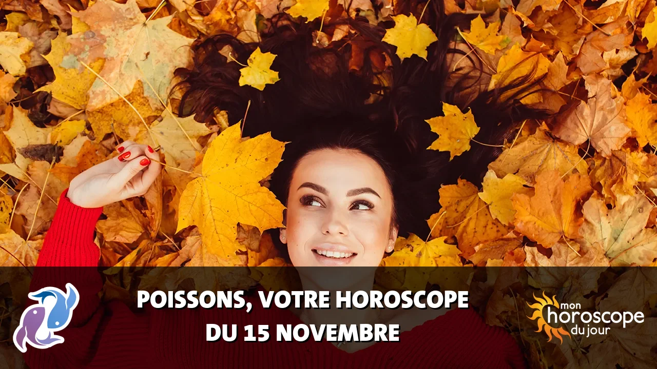 Horoscope du Poissons du mercredi 15 novembre 2023