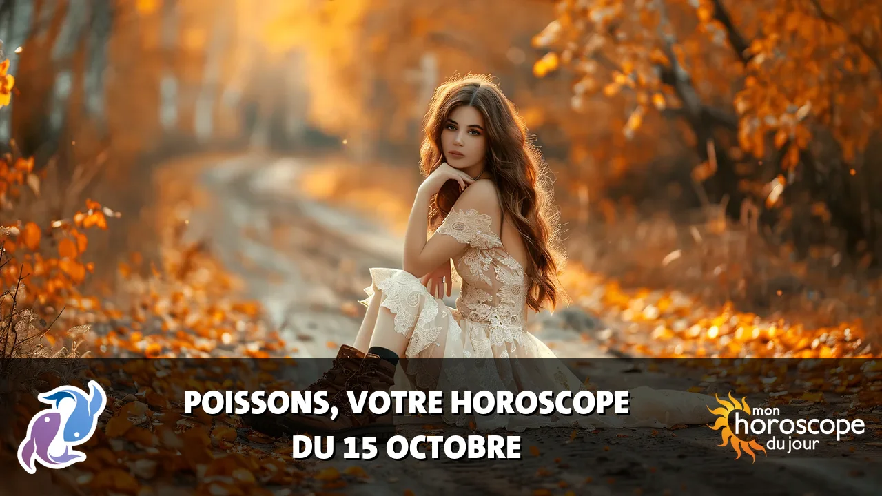 Horoscope du Poissons du dimanche 15 octobre 2023