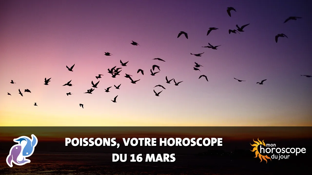 Horoscope du Poissons du dimanche 16 mars 2025