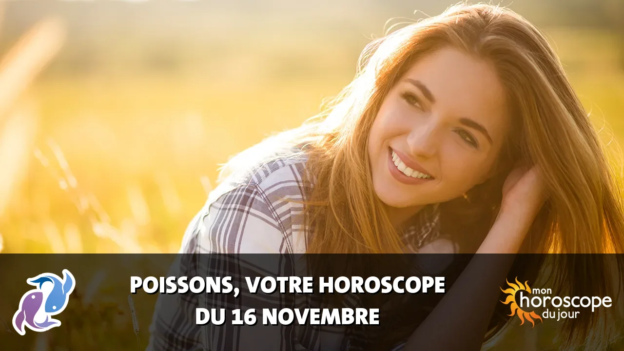 Horoscope du Poissons du jeudi 16 novembre 2023