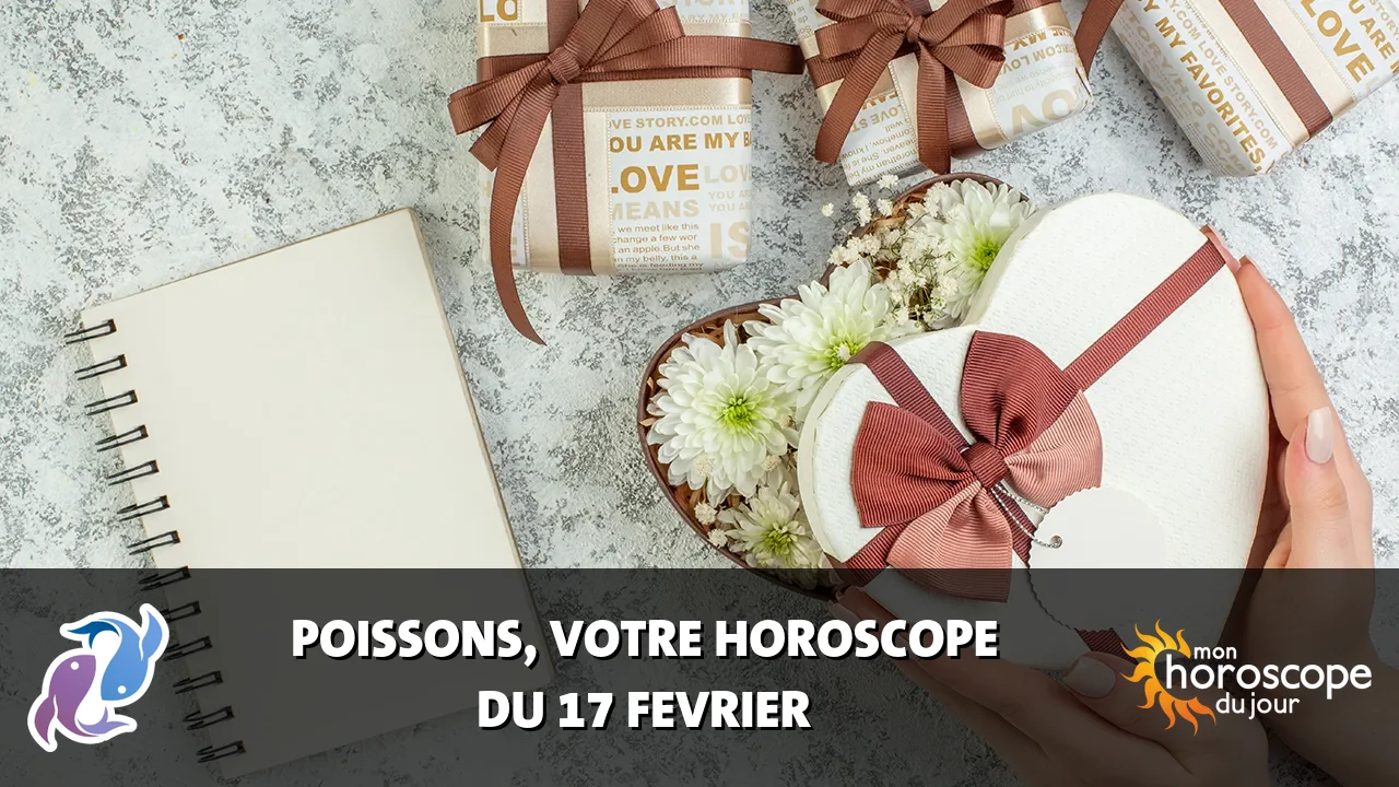 Horoscope du Poissons du lundi 17 fevrier 2025