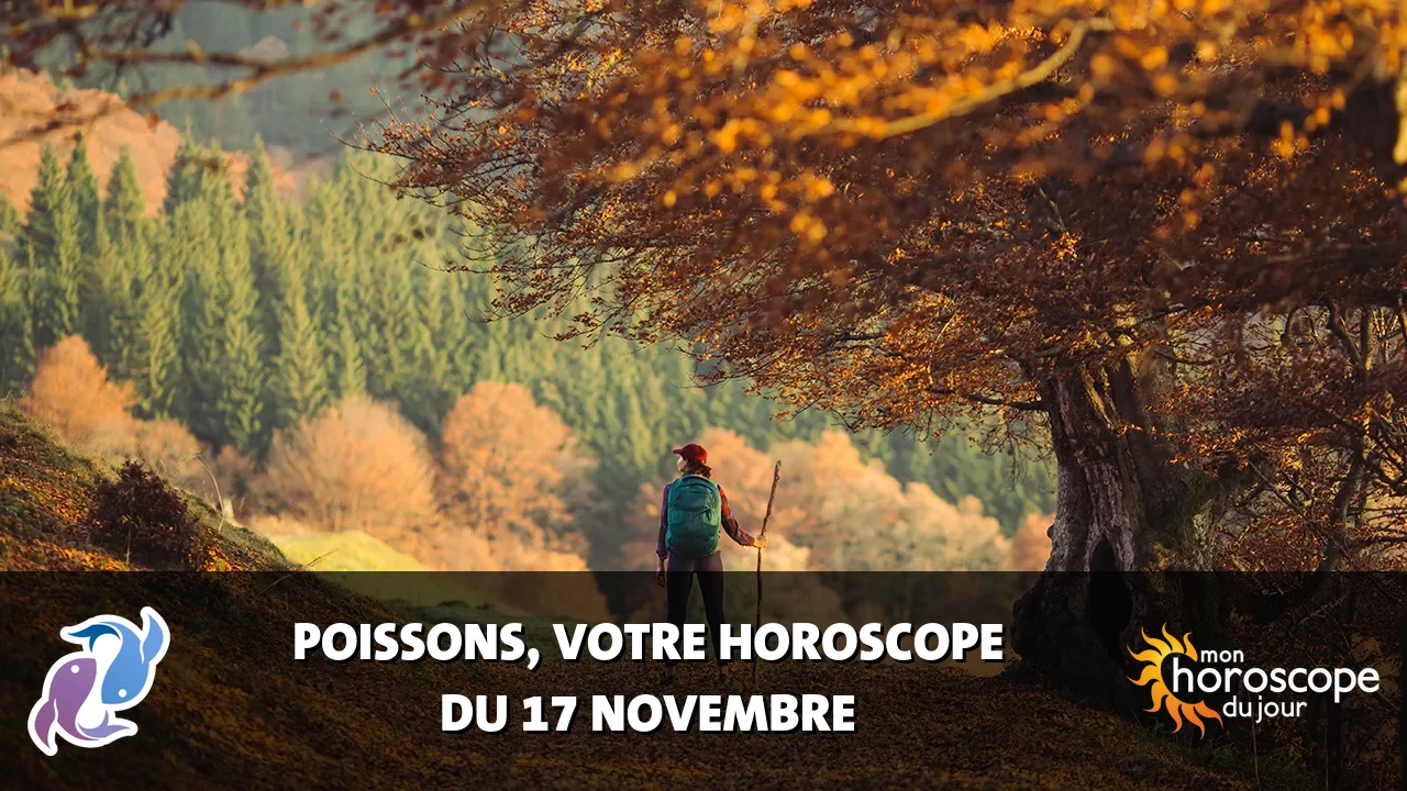 Horoscope du Poissons du vendredi 17 novembre 2023