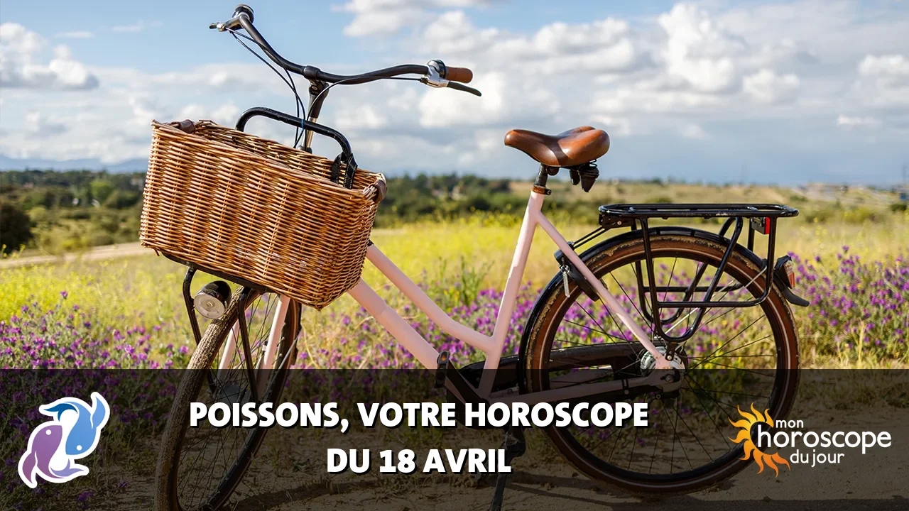 Horoscope du Poissons du vendredi 18 avril 2025