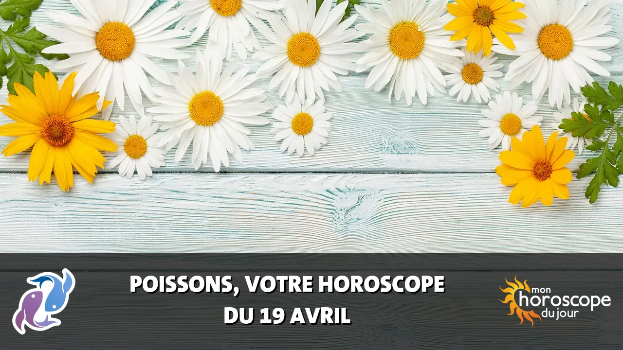 Horoscope du Poissons du samedi 19 avril 2025