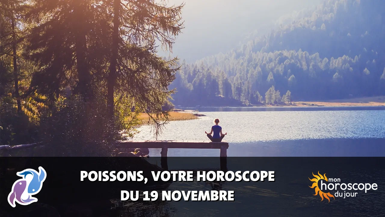 Horoscope du Poissons du dimanche 19 novembre 2023