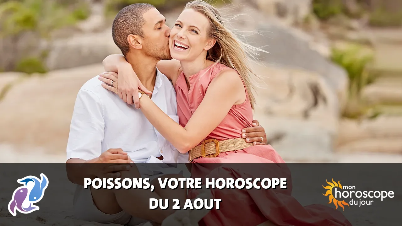 Horoscope du Poissons du dimanche 2 aout 2026