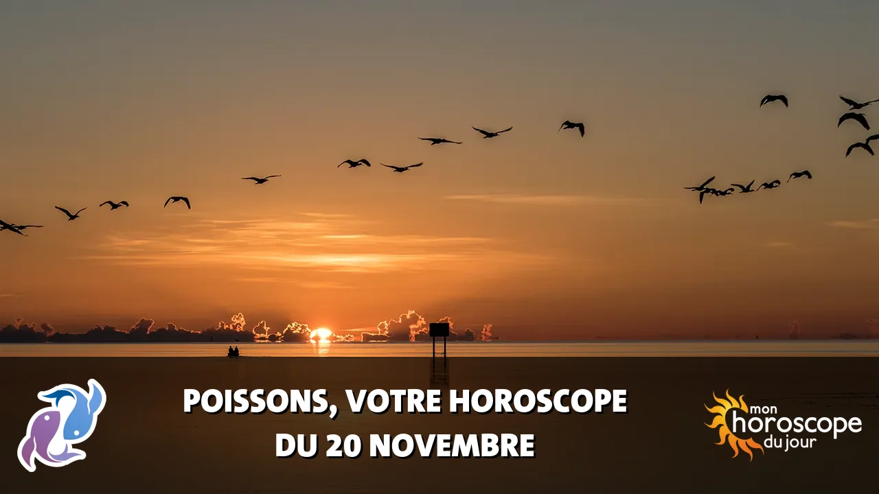 Horoscope du Poissons du jeudi 20 novembre 2025