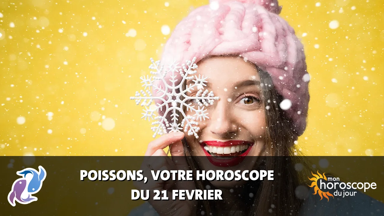 Horoscope du Poissons du vendredi 21 fevrier 2025