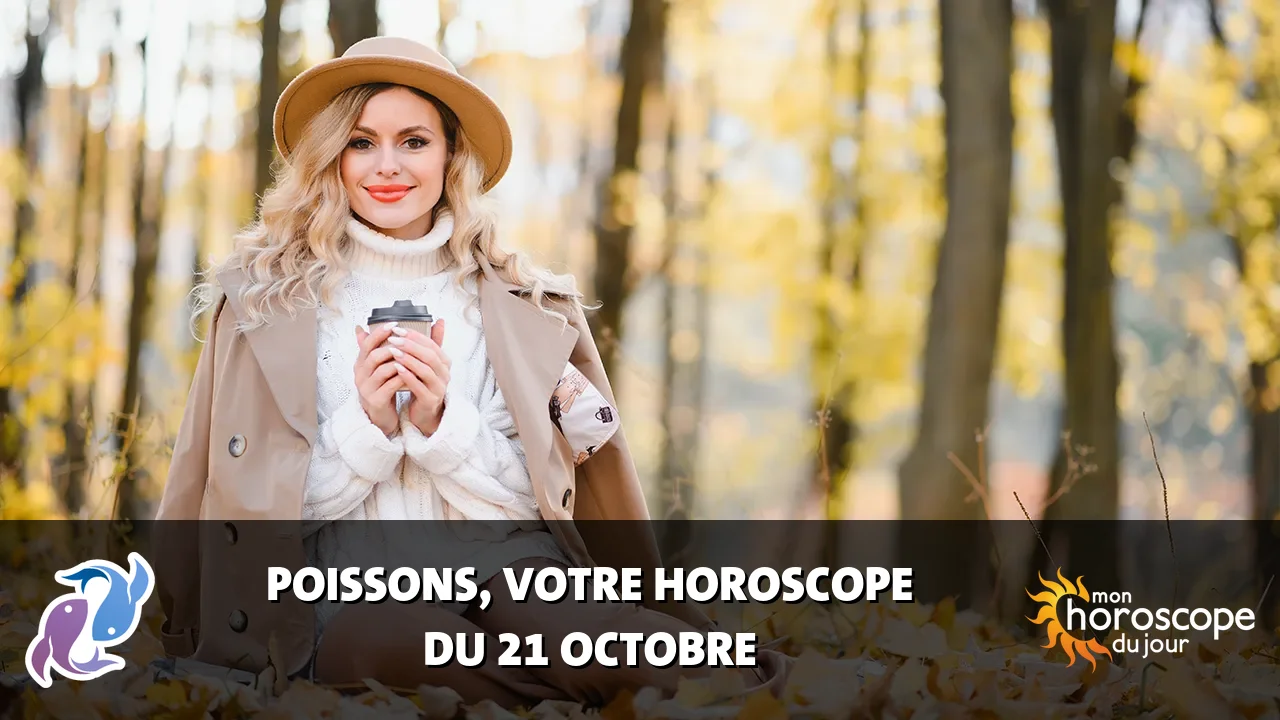 Horoscope du Poissons du samedi 21 octobre 2023
