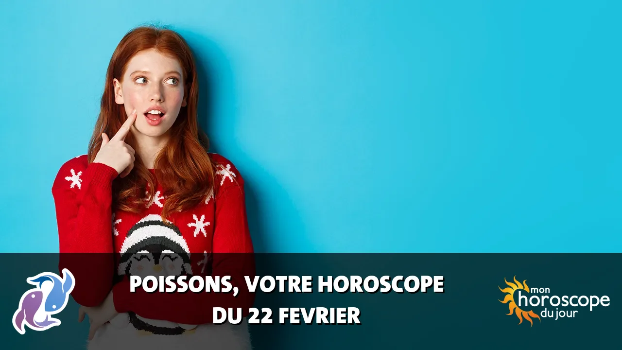 Horoscope du Poissons du samedi 22 fevrier 2025