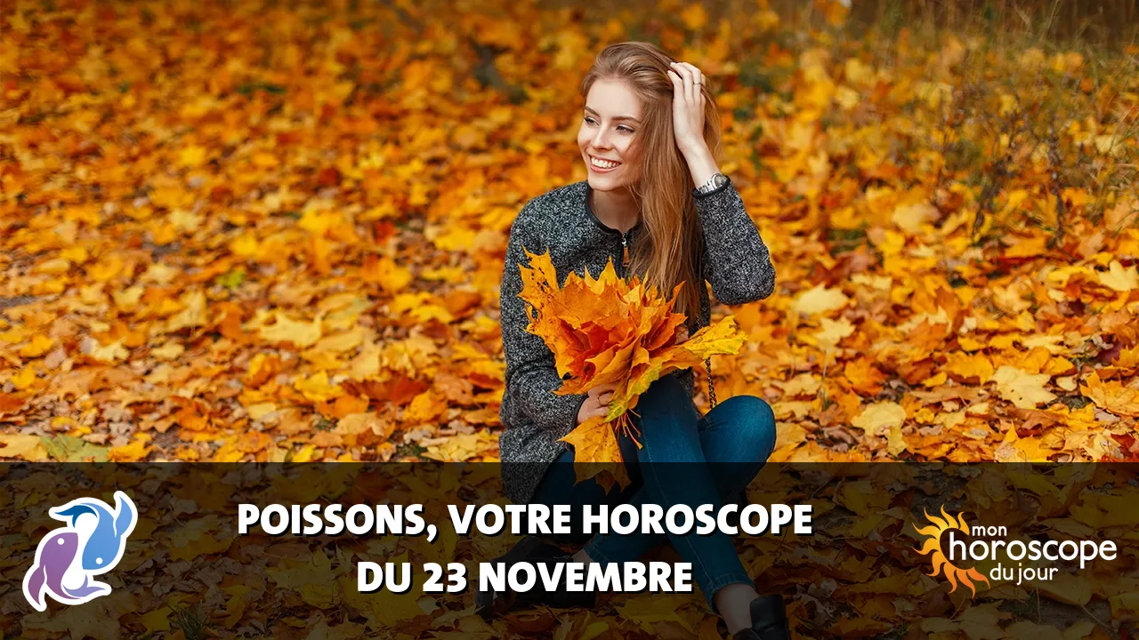 Horoscope du Poissons du jeudi 23 novembre 2023