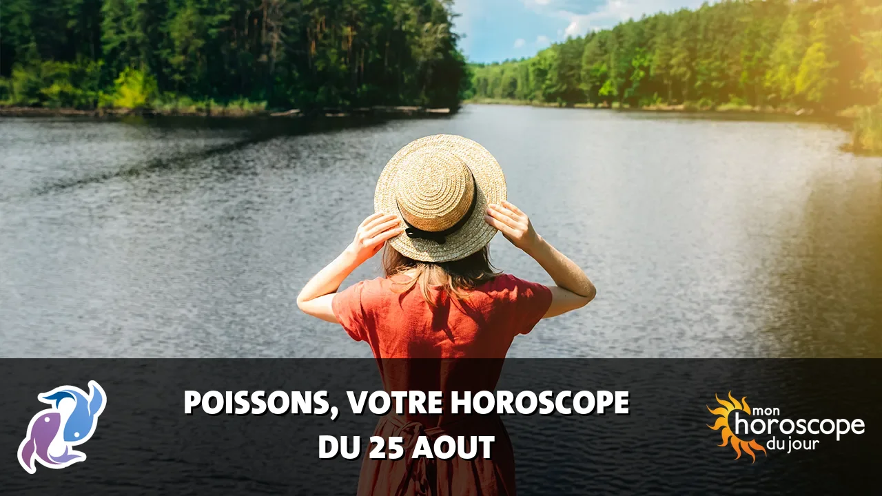 Horoscope du Poissons du mardi 25 aout 2026