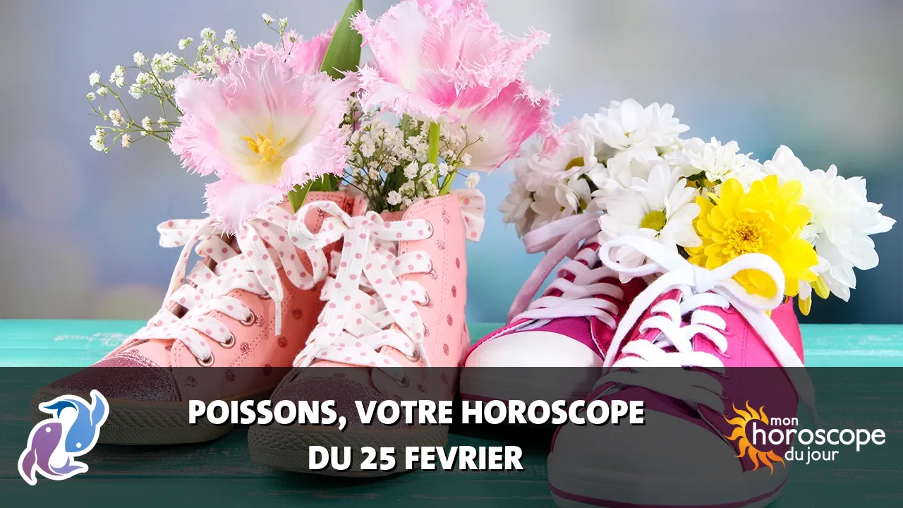 Horoscope du Poissons du dimanche 25 fevrier 2024