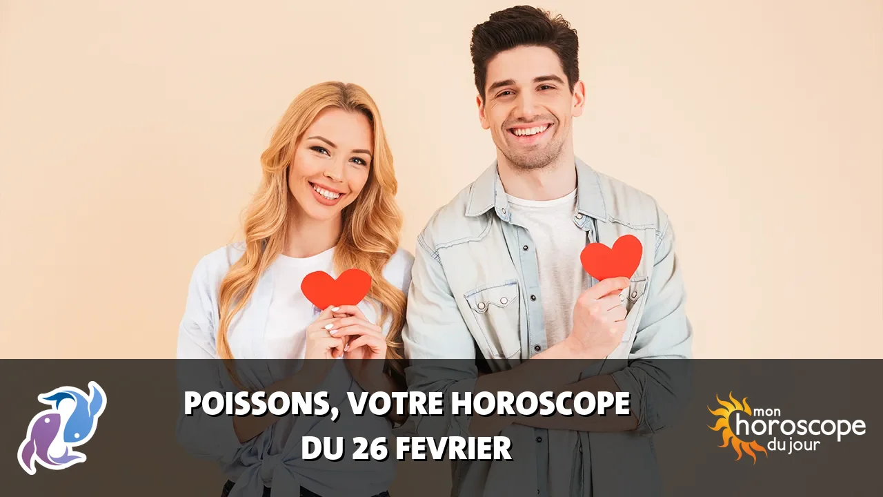 Horoscope du Poissons du lundi 26 fevrier 2024