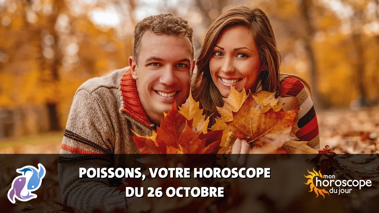 Horoscope du Poissons du samedi 26 octobre 2024