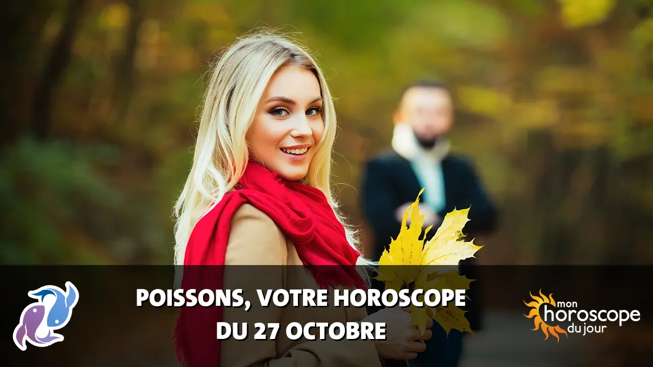 Horoscope du Poissons du dimanche 27 octobre 2024