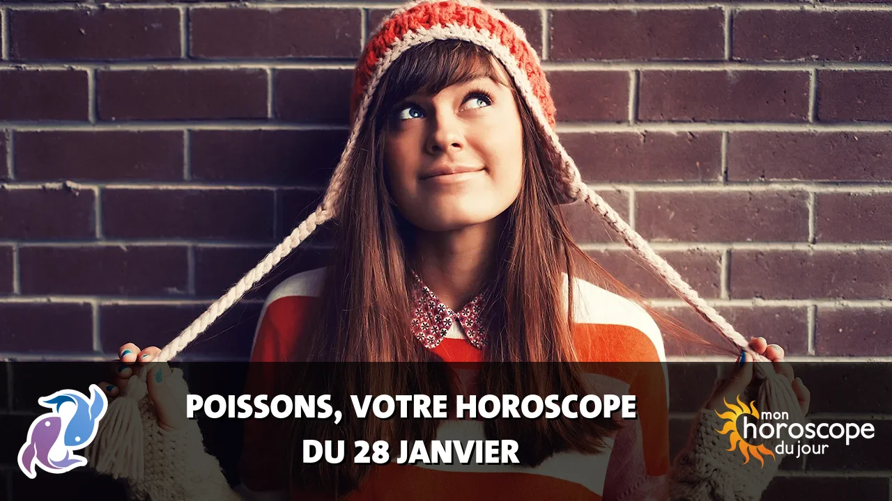 Horoscope du Poissons du mardi 28 janvier 2025