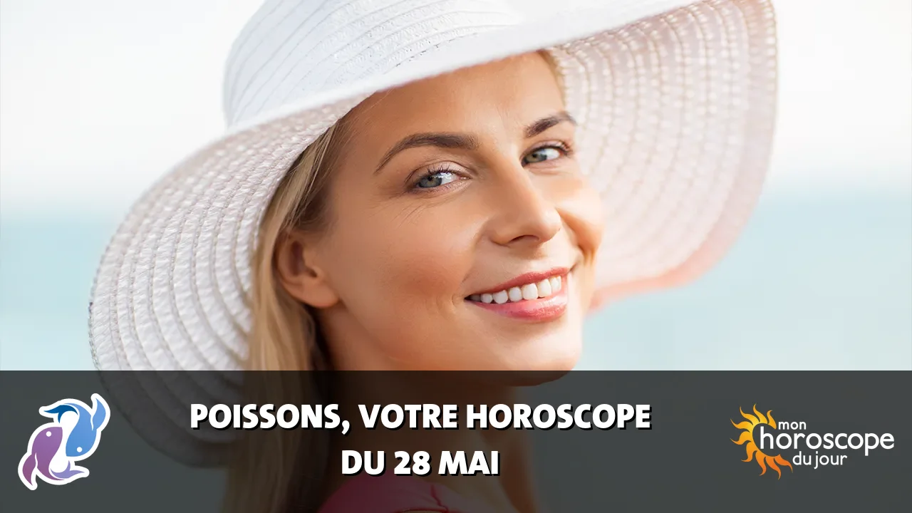 Horoscope du Poissons du vendredi 29 mai 2026