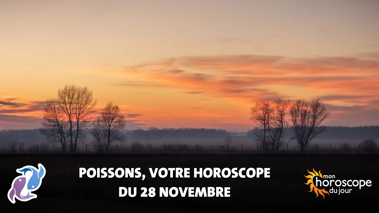 Horoscope du Poissons du jeudi 28 novembre 2024