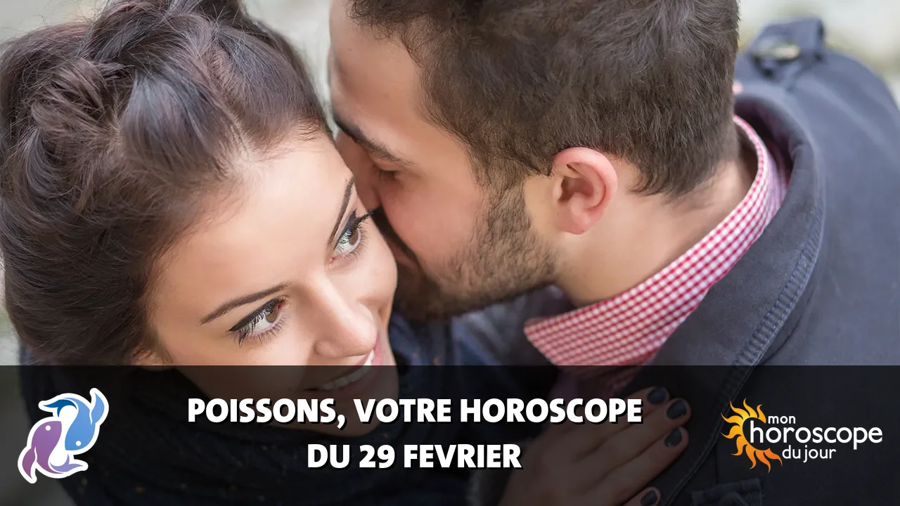 Horoscope du Poissons du jeudi 29 fevrier 2024