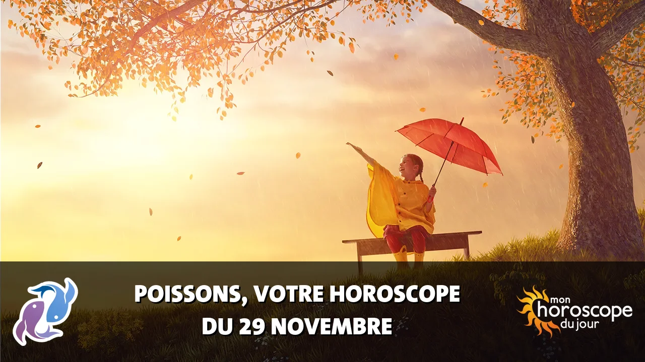 Horoscope du Poissons du samedi 29 novembre 2025
