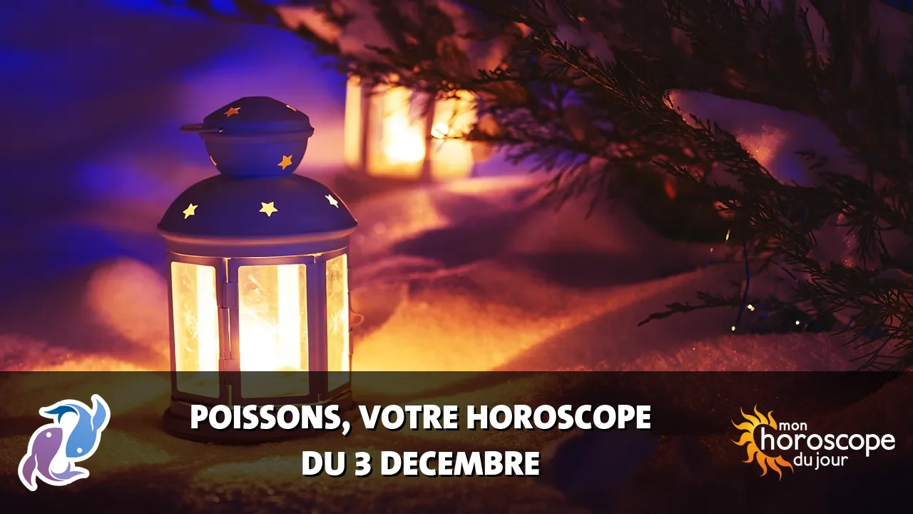 Horoscope du Poissons du mardi 3 decembre 2024