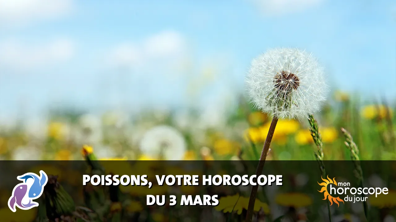 Horoscope du Poissons du lundi 3 mars 2025