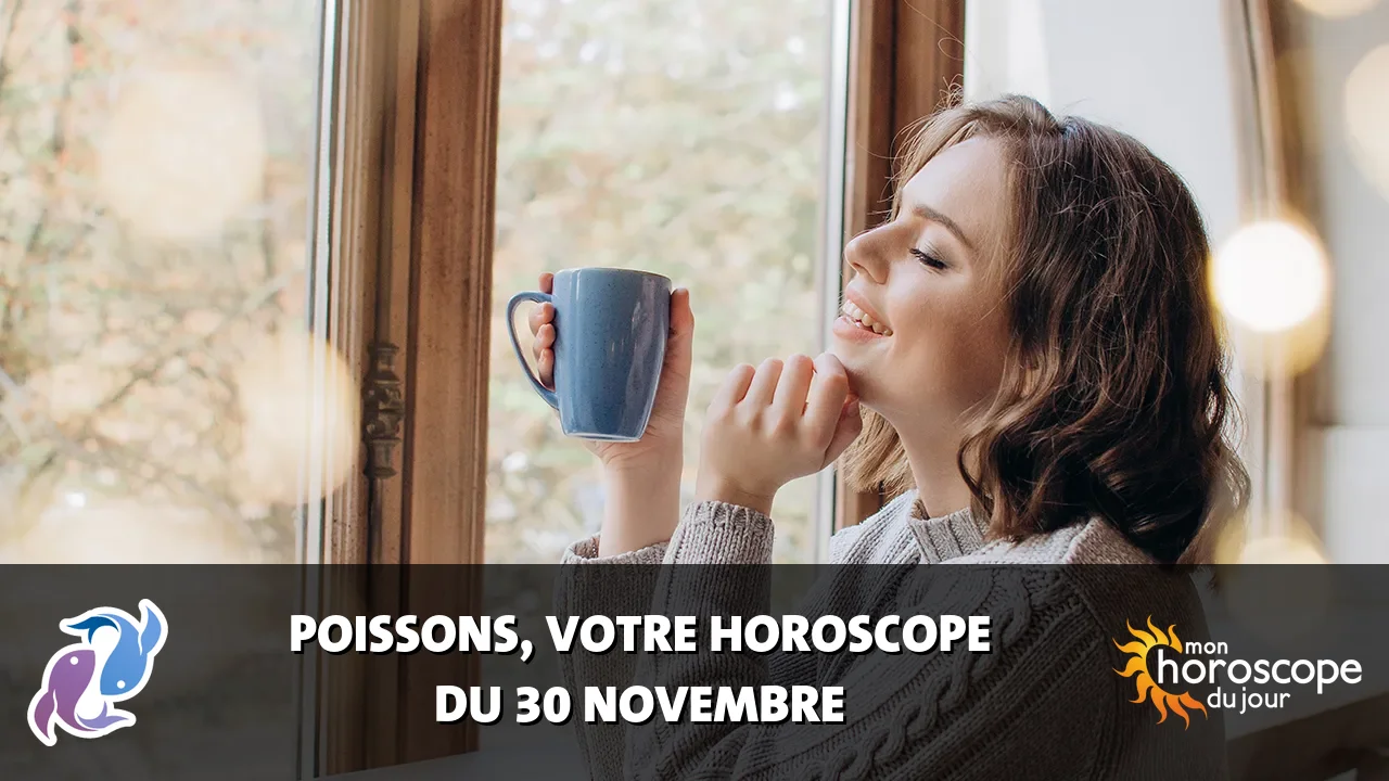 Horoscope du Poissons du samedi 30 novembre 2024