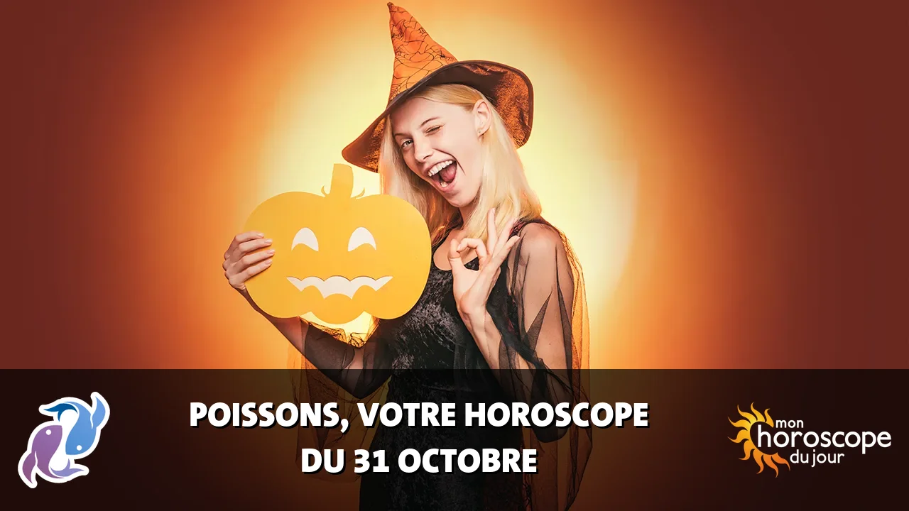 Horoscope du Poissons du jeudi 31 octobre 2024