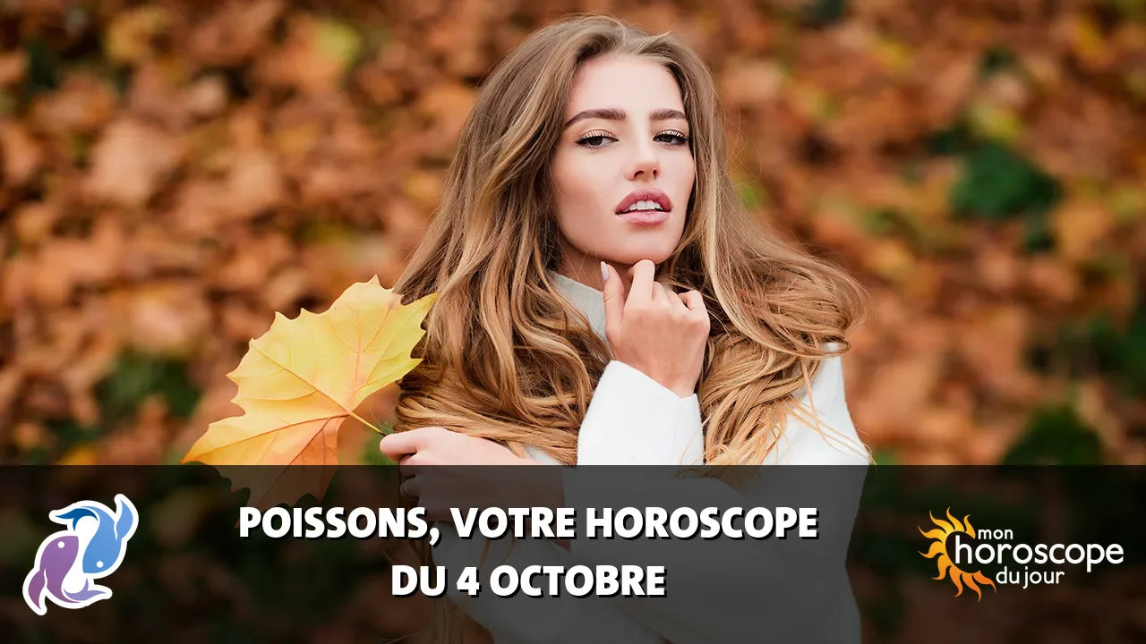 Horoscope du Poissons du mercredi 4 octobre 2023