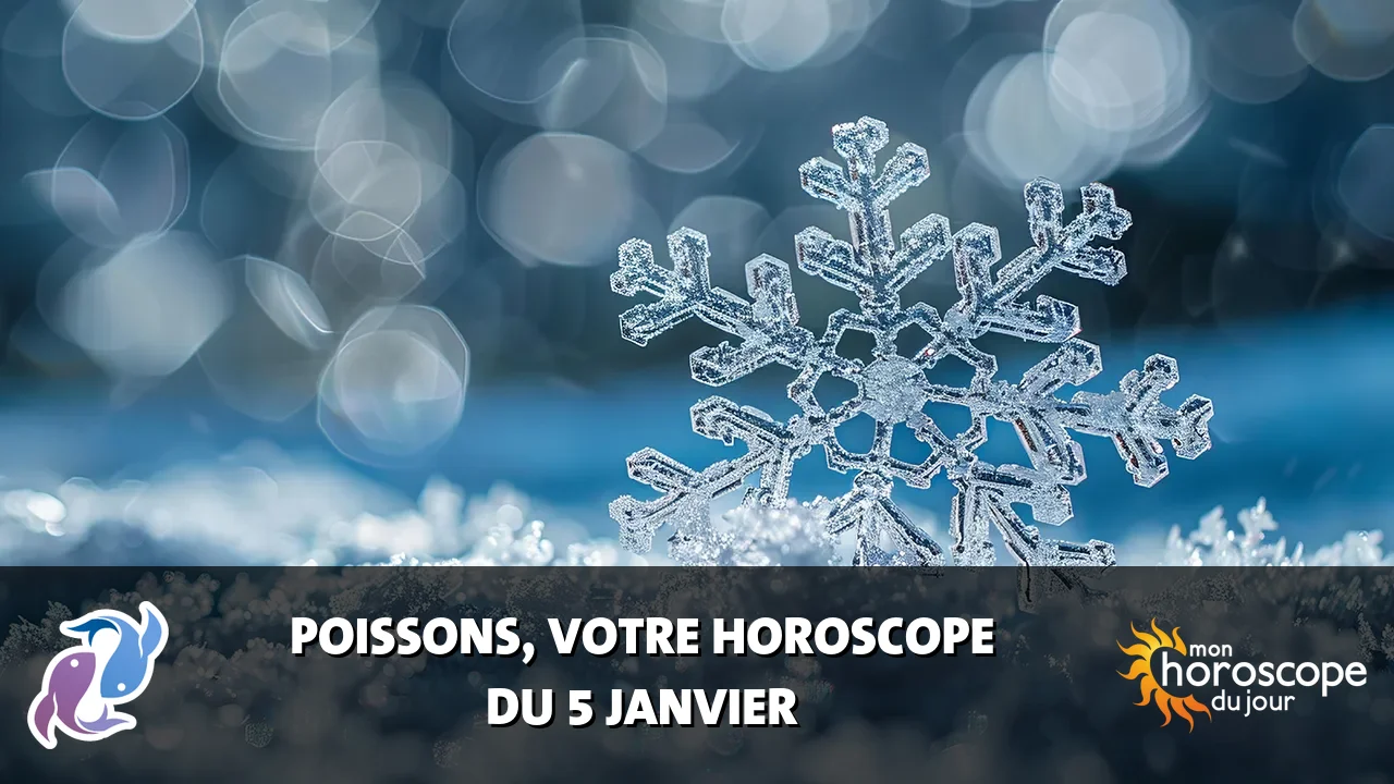 Horoscope du Poissons du vendredi 5 janvier 2024