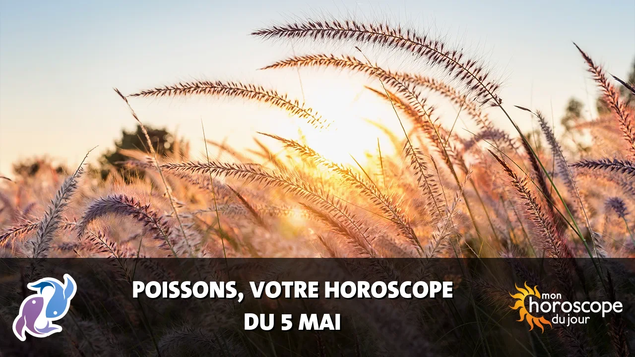 Horoscope du Poissons du dimanche 5 mai 2024
