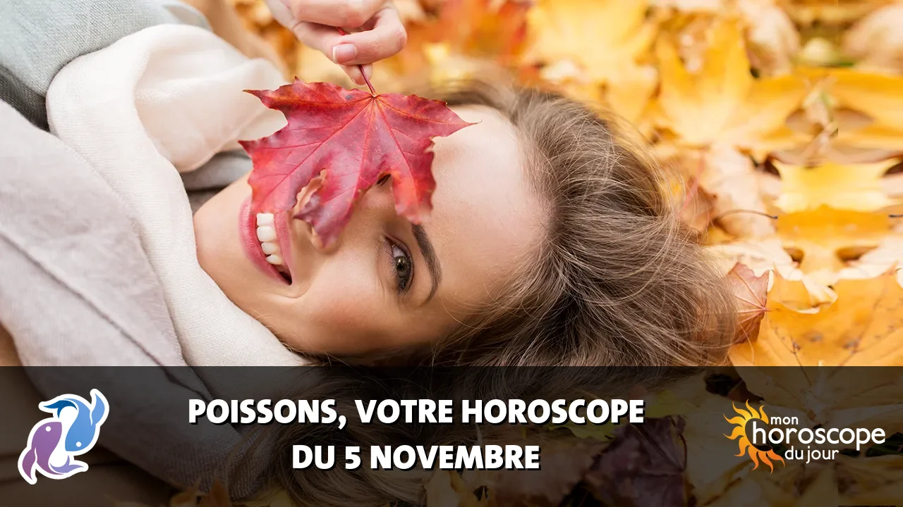 Horoscope du Poissons du mardi 5 novembre 2024