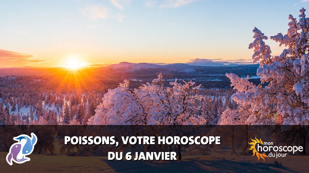 Horoscope du Poissons du samedi 6 janvier 2024