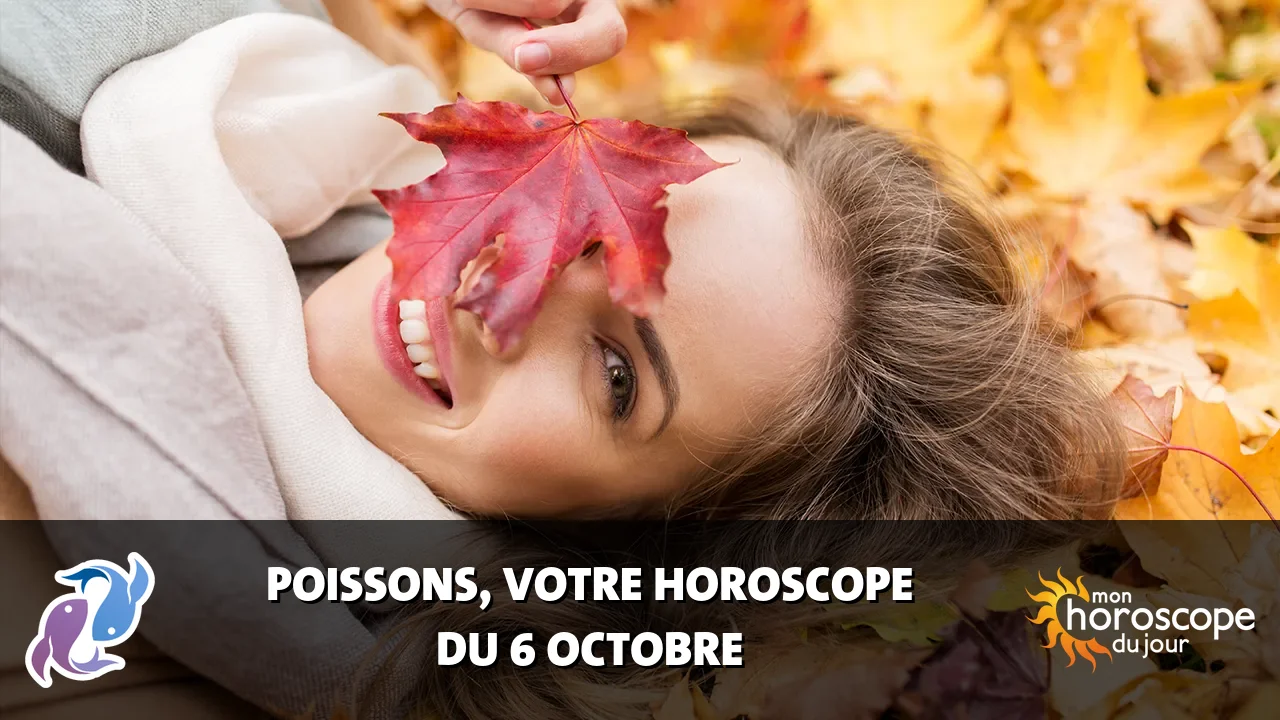 Horoscope du Poissons du dimanche 6 octobre 2024