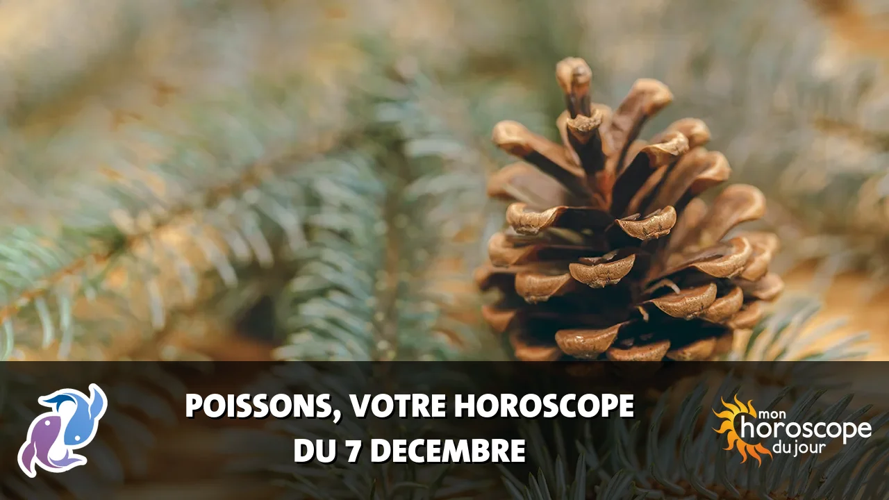 Horoscope du Poissons du samedi 7 decembre 2024