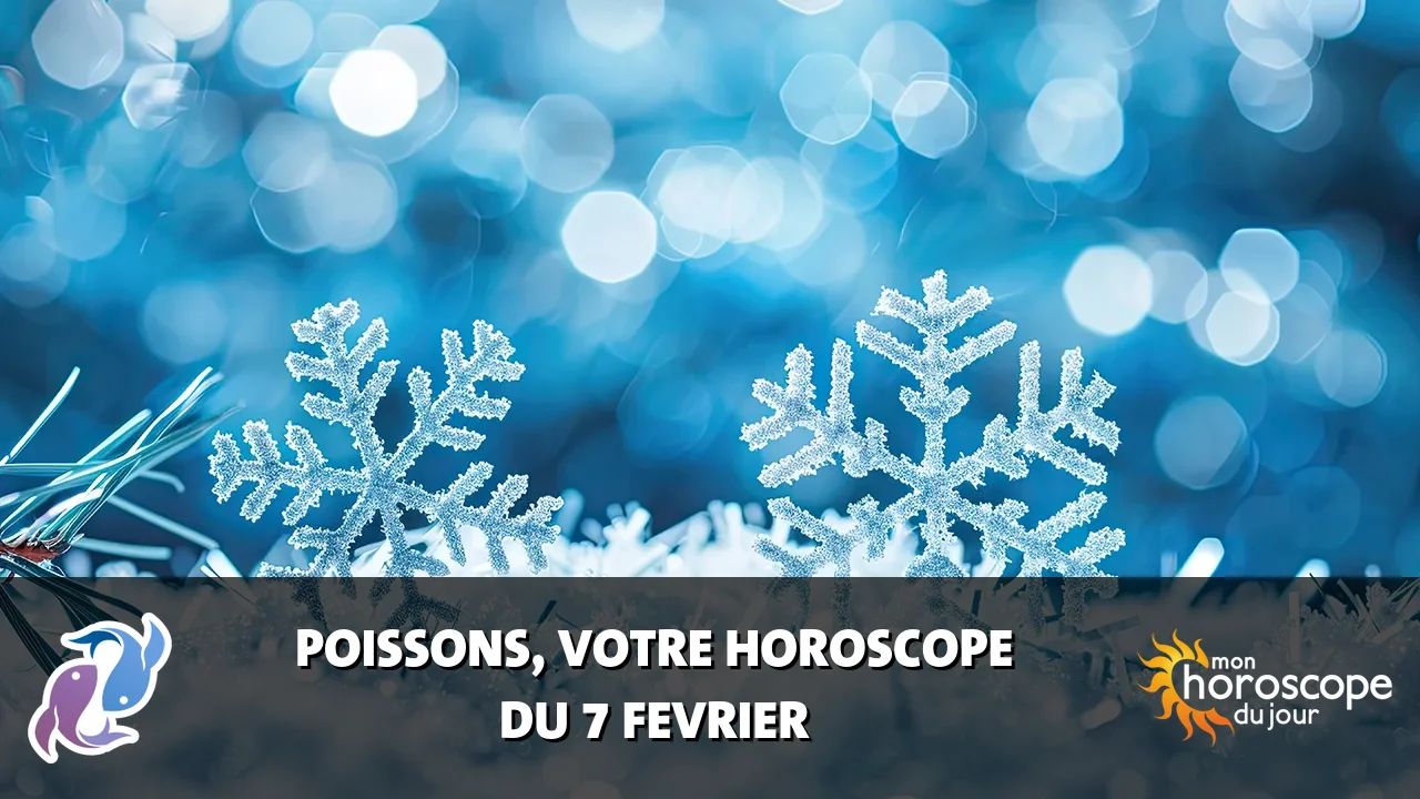 Horoscope du Poissons du vendredi 7 fevrier 2025