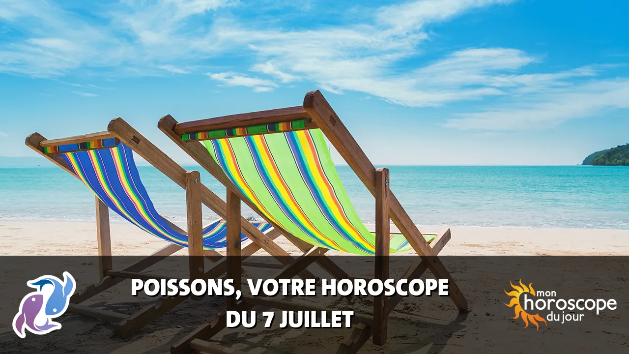 Horoscope du Poissons du dimanche 7 juillet 2024