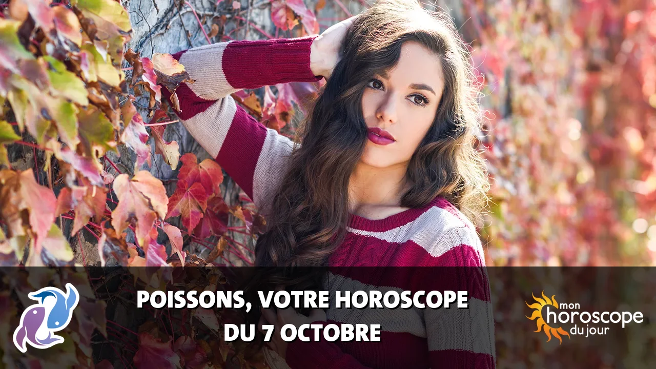 Horoscope du Poissons du mardi 7 octobre 2025