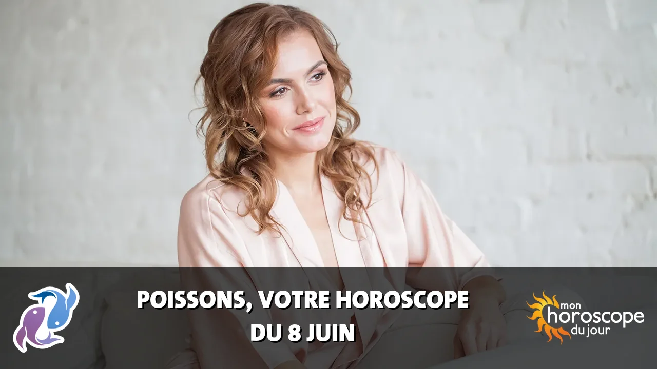 Horoscope du Poissons du samedi 6 juin 2026