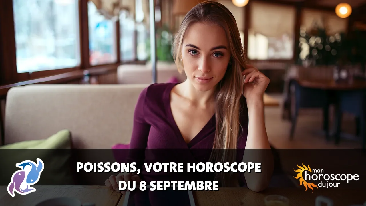 Horoscope du Poissons du mardi 8 septembre 2026