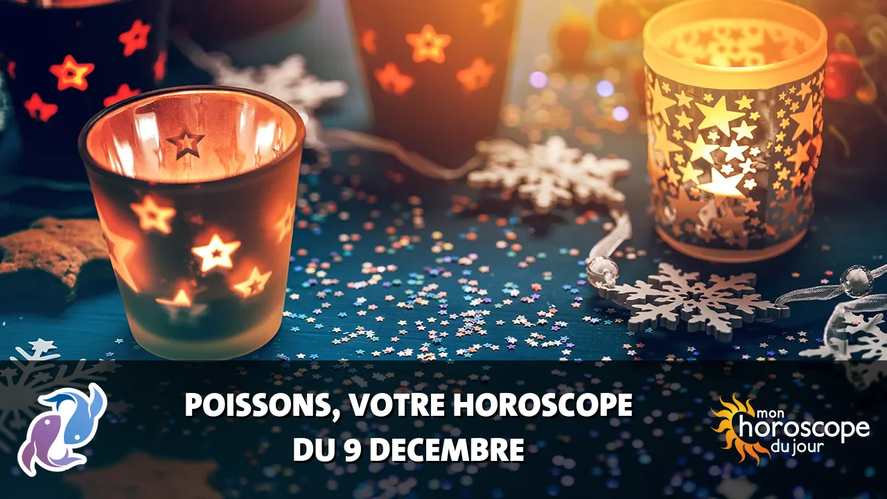 Horoscope du Poissons du samedi 9 decembre 2023