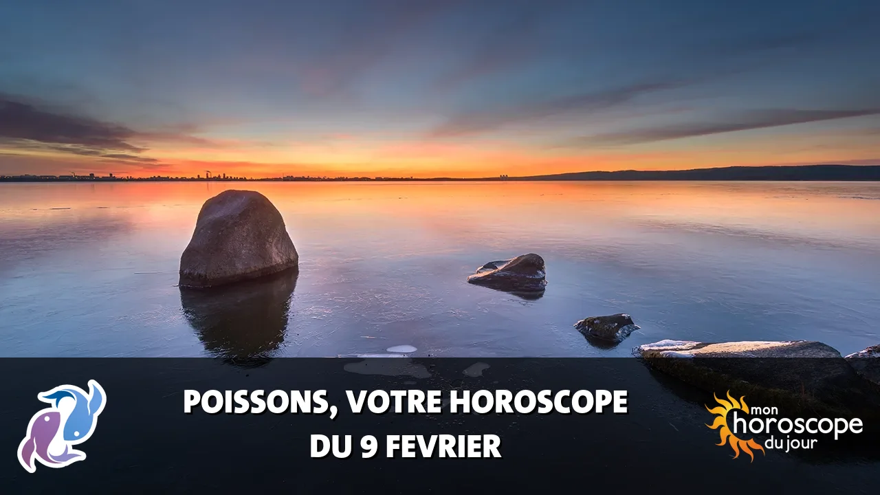 Horoscope du Poissons du vendredi 9 fevrier 2024