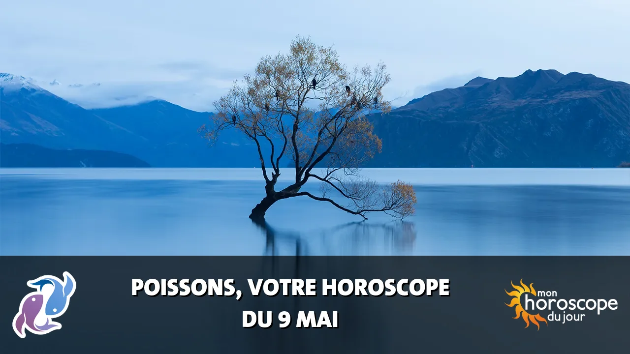 Horoscope du Poissons du vendredi 9 mai 2025