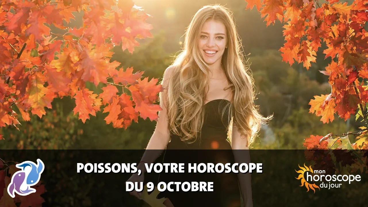 Horoscope du Poissons du lundi 9 octobre 2023