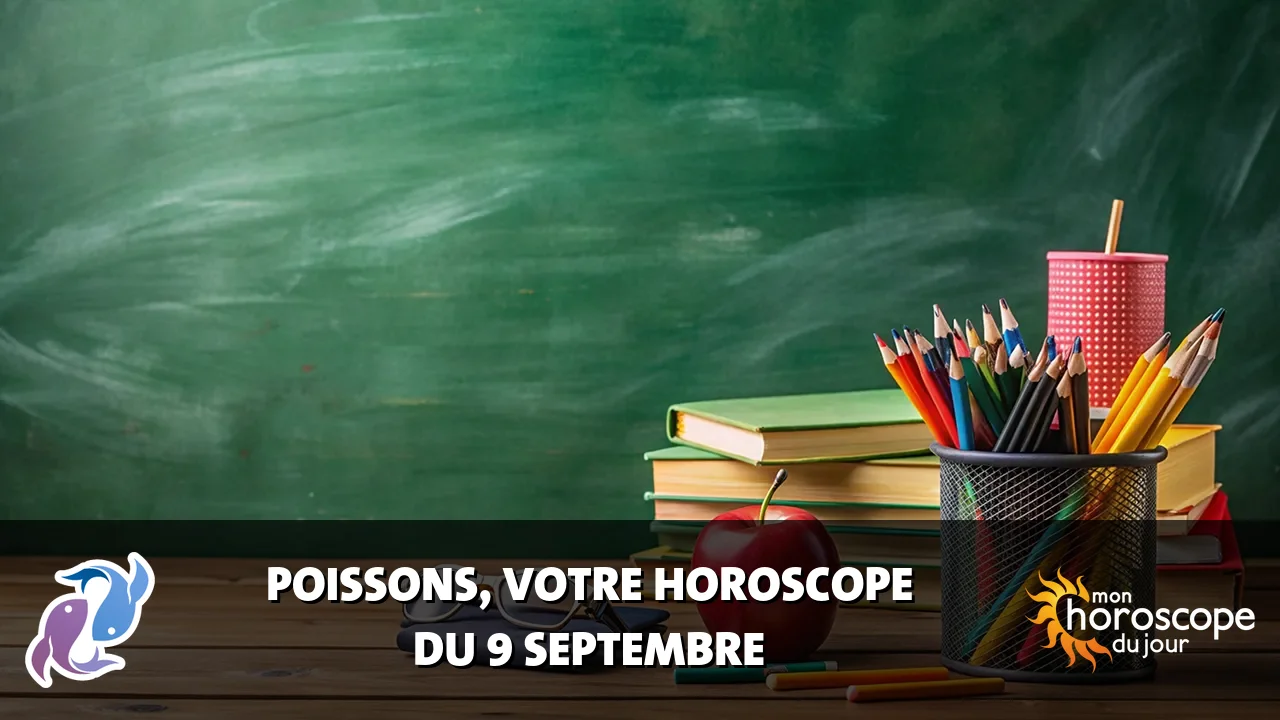 Horoscope du Poissons du mercredi 9 septembre 2026
