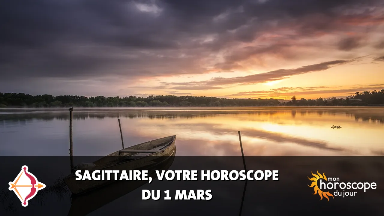 Horoscope du Sagittaire du samedi 1 mars 2025