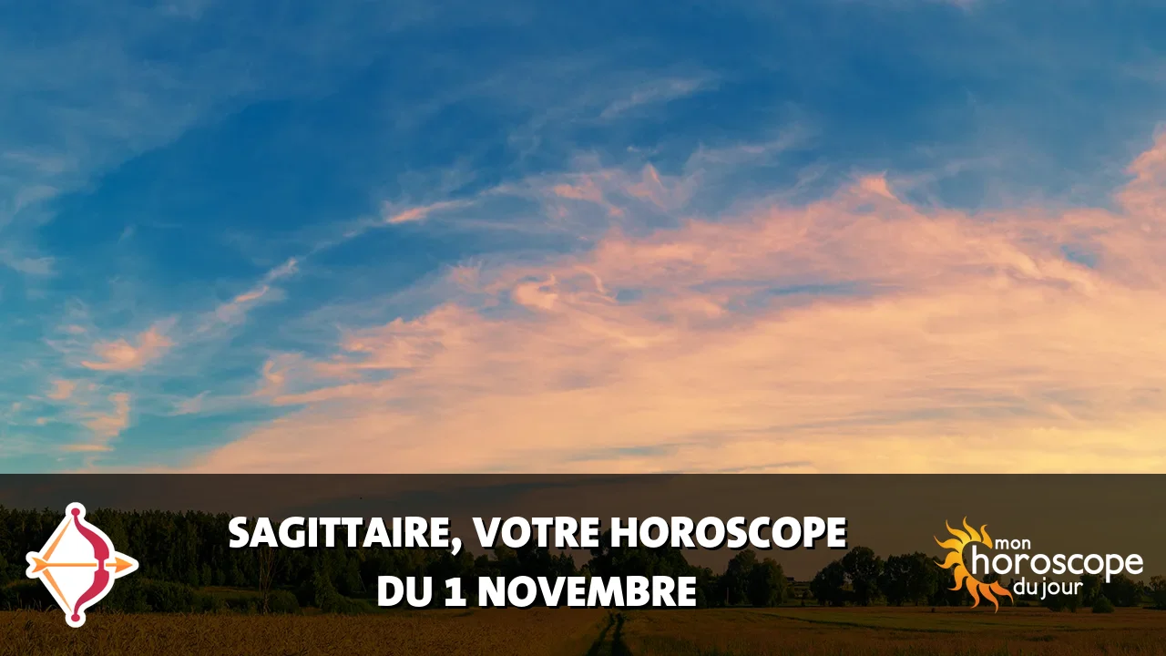 Horoscope du Sagittaire du vendredi 1 novembre 2024