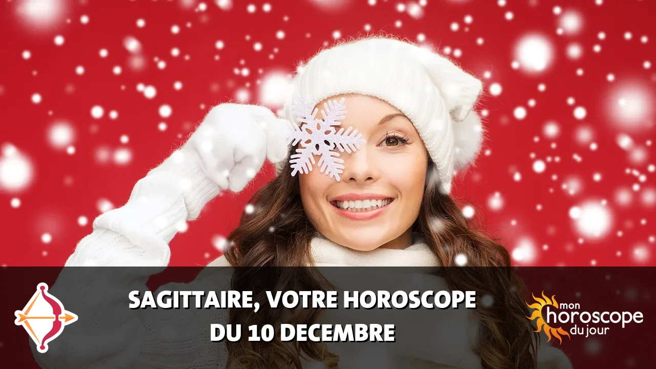 Horoscope du Sagittaire du dimanche 10 decembre 2023